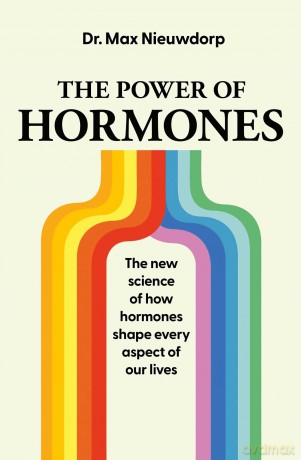 The Power of Hormones: The new science of how hormones shape every aspect of our lives - Max Nieuwdorp [KSIĄŻKA]