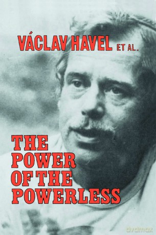 The Power of the Powerless: Citizens Against the State in Central Eastern Europe - Havel [KSIĄŻKA]