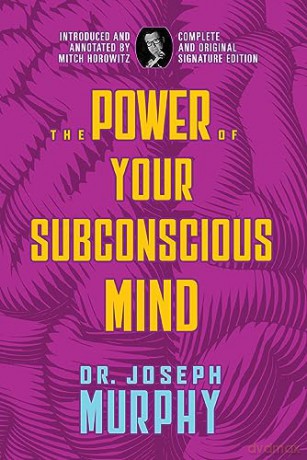 The Power of Your Subconscious Mind: Complete and Original Signature Edition - Dr. Joseph Murphy [KSIĄŻKA]