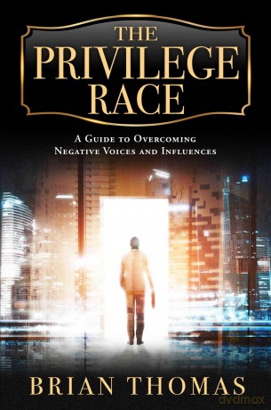 The Privilege Race: A Guide to Overcoming Negative Voices and Influences - Brian Thomas [KSIĄŻKA]