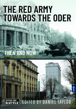The Red Army Towards the Oder: Then and Now (Then an Now) - Taylor Daniel [KSIĄŻKA]