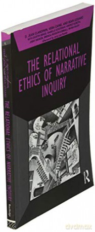 The Relational Ethics of Narrative Inquiry (Developing Qualitative Inquiry) - D. Jean Clandinin [KSIĄŻKA]