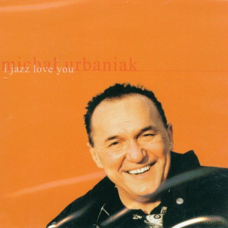 Michał Urbaniak: I jazz love you [CD]