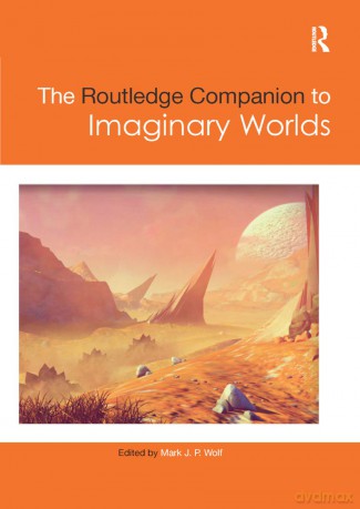 The Routledge Companion to Imaginary Worlds (Routledge Media and Cultural Studies Companions) - Mark Wolf [KSIĄŻKA]