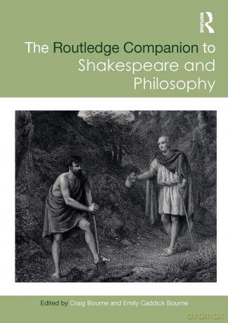 The Routledge Companion to Shakespeare and Philosophy (Routledge Philosophy Companions) - Craig Bourne [KSIĄŻKA]