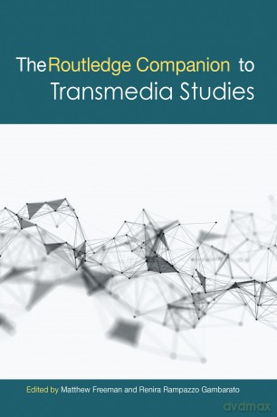 The Routledge Companion to Transmedia Studies (Routledge Media and Cultural Studies Companions) - Matthew Freeman [KSIĄŻKA]
