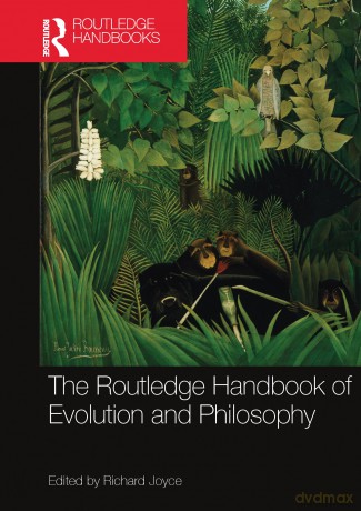 The Routledge Handbook of Evolution and Philosophy (Routledge Handbooks in Philosophy) - Richard Joyce [KSIĄŻKA]