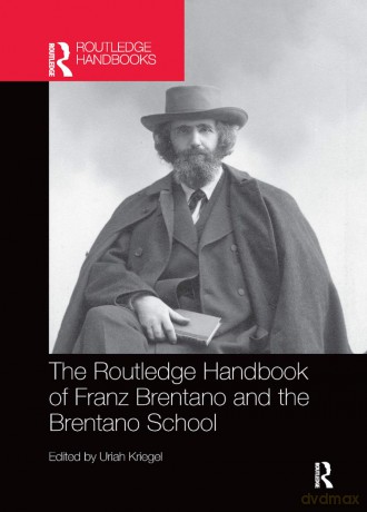 The Routledge Handbook of Franz Brentano and the Brentano School (Routledge Handbooks in Philosophy) - Uriah Kriegel [KSIĄŻKA]