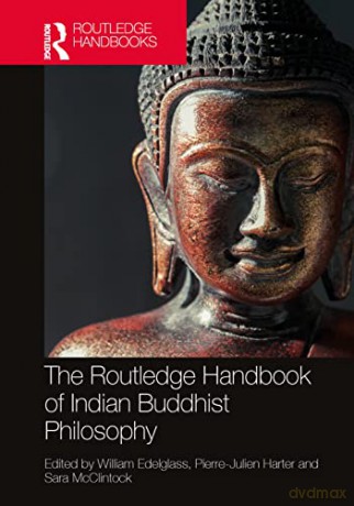 The Routledge Handbook of Indian Buddhist Philosophy (Routledge Handbooks in Philosophy) - Edelglass William [KSIĄŻKA]