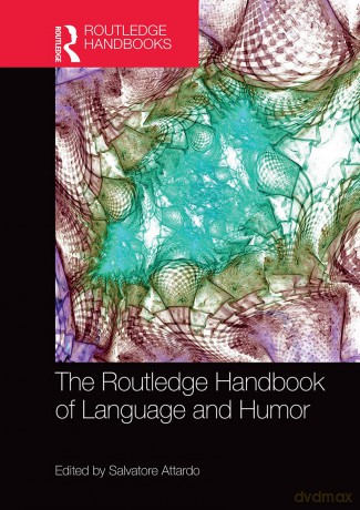 The Routledge Handbook of Language and Humor (Routledge Handbooks in Linguistics) - Salvatore Attardo [KSIĄŻKA]