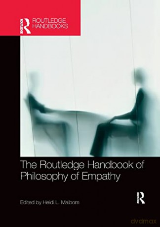 The Routledge Handbook of Philosophy of Empathy (Routledge Handbooks in Philosophy) - Heidi Maibom [KSIĄŻKA]