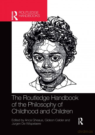 The Routledge Handbook of the Philosophy of Childhood and Children (Routledge Handbooks in Philosophy) - Anca Gheaus [KSIĄŻKA]