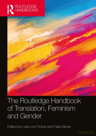 The Routledge Handbook of Translation, Feminism and Gender (Routledge Handbooks in Translation and Interpreting Studies) - Luise Von Flotow [KSIĄŻKA]