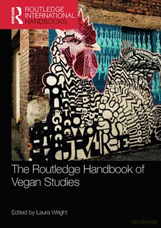 The Routledge Handbook of Vegan Studies (Routledge Environment and Sustainability Handbooks) - Laura Wright [KSIĄŻKA]