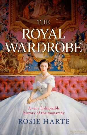 The Royal Wardrobe: peek into the wardrobes of history's most fashionable royals - Rosie Harte [KSIĄŻKA]