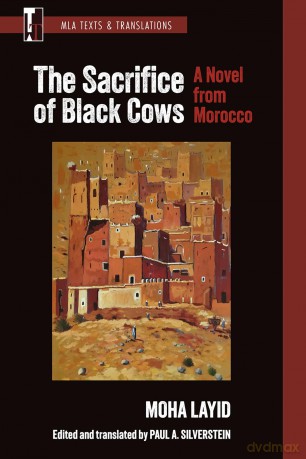 The Sacrifice of Black Cows: A Novel from Morocco (MLA Texts and Translations) [KSIĄŻKA]