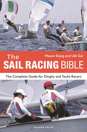 The Sail Racing Bible: The Complete Guide for Dinghy and Yacht Racers - Mason Stang [KSIĄŻKA]