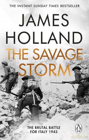 The Savage Storm: The Heroic True Story of One of the Least told Campaigns of WW2 - James Holland [KSIĄŻKA]