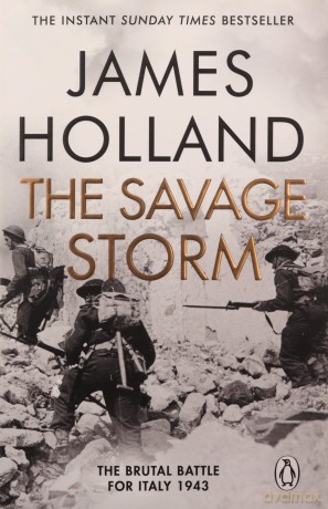 The Savage Storm: The Heroic True Story of One of the Least told Campaigns of WW2 - James Holland [KSIĄŻKA]