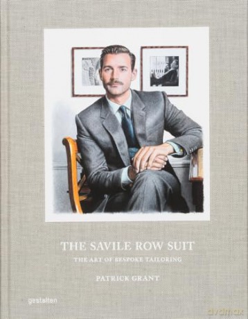 The Savile Row Suit: The Art of Hand Tailoring on Savile Row by Patrick Grant - Patrick Grant [KSIĄŻKA]
