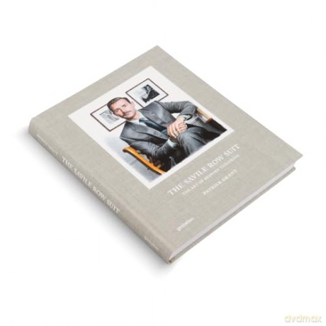 The Savile Row Suit: The Art of Hand Tailoring on Savile Row by Patrick Grant - Patrick Grant [KSIĄŻKA]