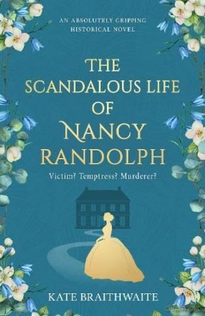 The Scandalous Life of Nancy Randolph - Kate Braithwaite [KSIĄŻKA]