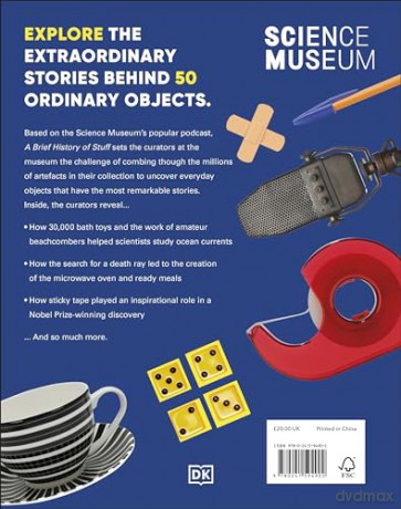 The Science Museum A Brief History of Stuff: The Extraordinary Stories of Ordinary Objects - Dk [KSIĄŻKA]