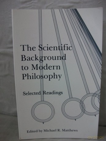 The Scientific Background to Modern Philosophy: Selected Readings - Matthews [KSIĄŻKA]