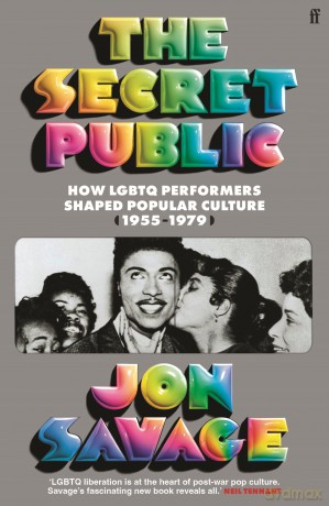 The Secret Public: How LGBTQ Performers Shaped Popular Culture (1955-1979) - Jon Savage [KSIĄŻKA]