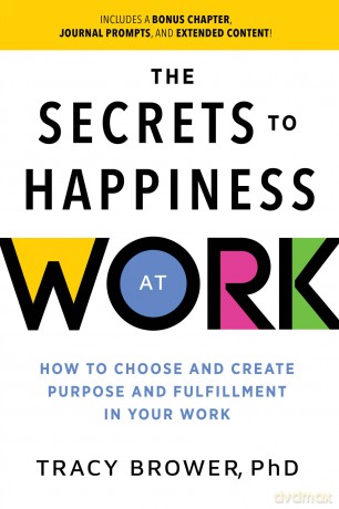 The Secrets to Happiness at Work: How to Choose and Create Purpose and Fulfillment in Your Work (Ignite Reads) - Phd Tracy Brower [KSIĄŻKA]