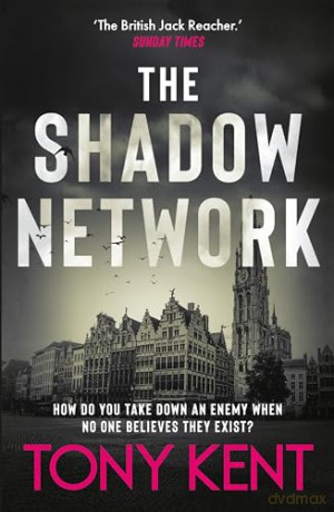 The Shadow Network: 'The British Jack Reacher' - The Sunday Times - Tony Kent [KSIĄŻKA]
