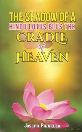The Shadow of a Hindu Lotus Plus the Cradle of Heaven - Joseph Pirrello [KSIĄŻKA]