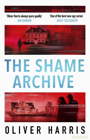 The Shame Archive: 'Puts him firmly in the Mick Herron class' Daily Telegraph - Oliver Harris [KSIĄŻKA]