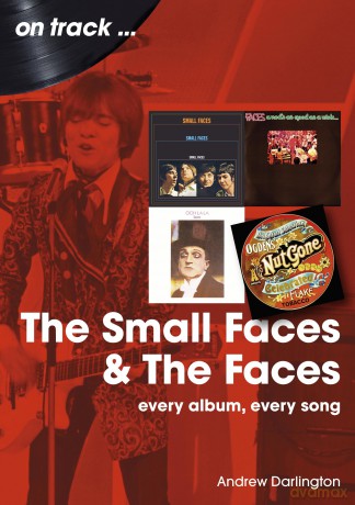The Small Faces and The Faces On Track: Every Album, Every Song - Andrew Darlington [KSIĄŻKA]