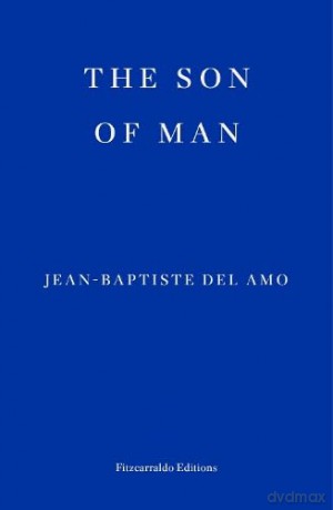 The Son of Man: Jean-Baptiste Del Amo - J-B Del Amo [KSIĄŻKA]