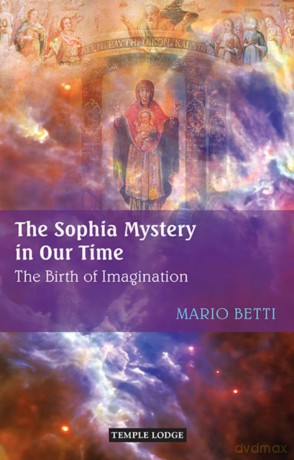 The Sophia Mystery in Our Time: The Birth of Imagination [KSIĄŻKA]