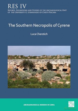 The Southern Necropolis of Cyrene (Reports, Excavations and Studies of the Archaeological Unit of the University G. d'Annunzio of Chieti-Pescara) [KSIĄŻKA]