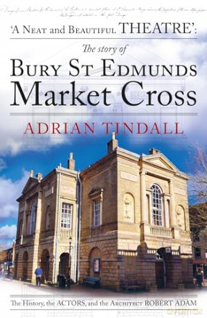 The story of Bury St Edmunds Market Cross: the history, the actors, and the architect Robert Adam - Adrian Tindall [KSIĄŻKA]