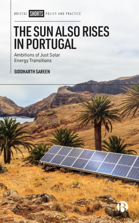 The Sun Also Rises in Portugal: Ambitions of Just Solar Energy Transitions - Siddharth Sareen [KSIĄŻKA]