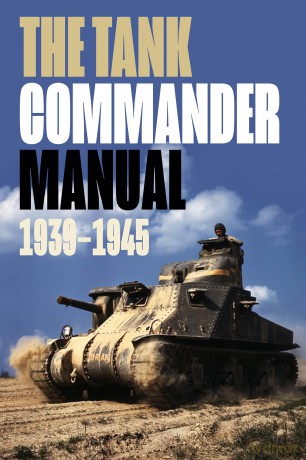 The Tank Commander Pocket Manual: 1939-1945 (The Pocket Manual Series) - Ruth Sheppard [KSIĄŻKA]