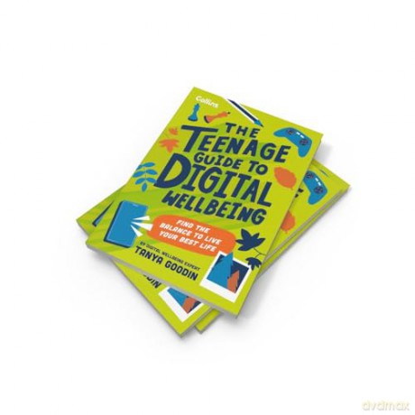 The Teenage Guide to Digital Wellbeing: Find the balance to live your best life - Tanya Goodin [KSIĄŻKA]