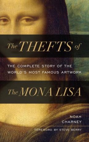 The Thefts of the Mona Lisa: The Complete Story of the World's Most Famous Artwork - Noah Charney [KSIĄŻKA]