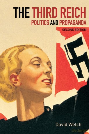 The Third Reich: Politics and Propaganda - David Welch [KSIĄŻKA]