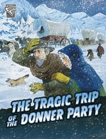 The Tragic Trip of the Donner Party (Deadly Expeditions) - John Jr. Micklos [KOMIKS]