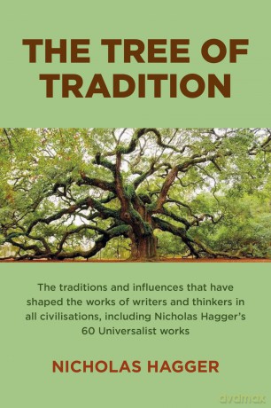 The Tree of Tradition: The traditions and influences that have shaped the works of writers and thinkers in all civilisations, including Nicholas Hagger's 60 Universalist works - Nicholas Hagger [KSIĄŻKA]