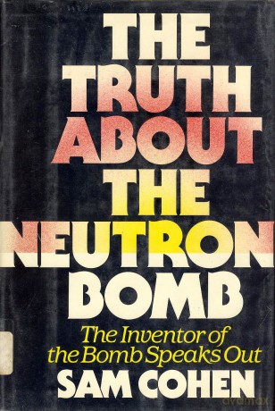 The truth about the neutron bomb: The inventor of the bomb speaks out - Ellis [KSIĄŻKA]