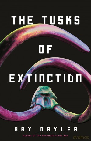 The Tusks of Extinction - Ray Nayler [KSIĄŻKA]