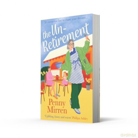 The Unretirement: Don't miss the new, most uplifting book club novel of 2024, perfect for fans of Clare Pooley, Mike Gayle and Sally Page - Penny Mirren [KSIĄŻKA]