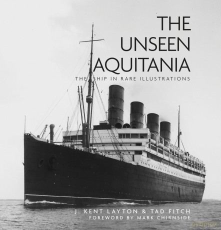 The Unseen Aquitania: The Ship in Rare Illustrations - Layton J Kent [KSIĄŻKA]
