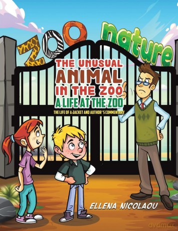 The Unusual Animal in the Zoo: A Life at the Zoo: The Life of a Jacket and Author's Commentary - Ellena Nicolaou [KSIĄŻKA]